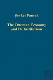 The Ottoman Economy And Its Institutions