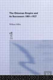 The Ottoman Empire And Its Successors, 1801-1927
