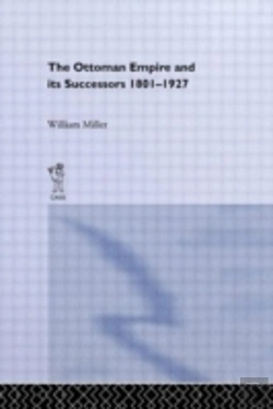 Bertrand.pt - The Ottoman Empire And Its Successors, 1801-1927