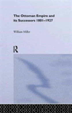 Bertrand.pt - The Ottoman Empire And Its Successors, 1801-1927