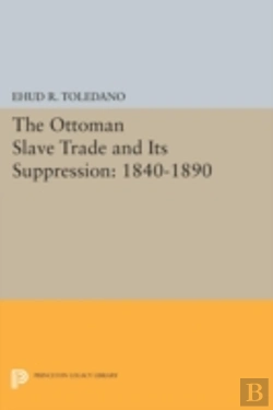 Bertrand.pt - The Ottoman Slave Trade And Its Suppression