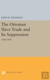 The Ottoman Slave Trade And Its Suppression