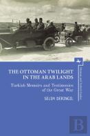 The Ottoman Twilight In The Arab Lands
