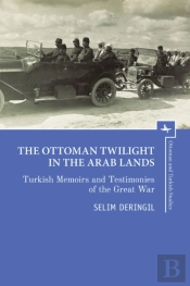 The Ottoman Twilight In The Arab Lands