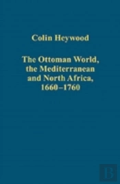 The Ottoman World, The Mediterranean And North Africa, 1660â€“1760