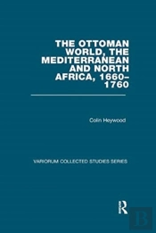 The Ottoman World, The Mediterranean And North Africa, 1660â€“1760