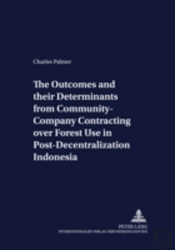 Bertrand.pt - The Outcomes And Their Determinants From Community-Company Contracting Over Forest Use In Post-Decentralization Indonesia