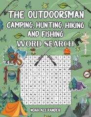 The Outdoorsman, Camping, Hunting, Hiking And Fishing