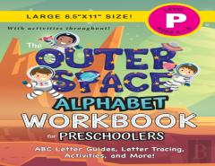 The Outer Space Alphabet Workbook For Preschoolers