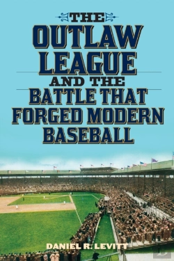 Bertrand.pt - The Outlaw League And The Battle That Forged Modern Baseball