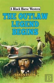 The Outlaw Legend Begins