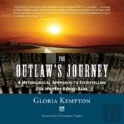The Outlaw'S Journey: A Mythological Approach To Storytelling For Writers Behind Bars