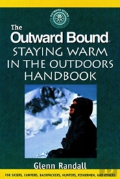The Outward Bound Staying Warm In The Outdoors Handbook