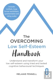 The Overcoming Low Self-Esteem Handbook