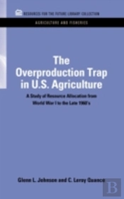 The Overproduction Trap In U.S. Agriculture