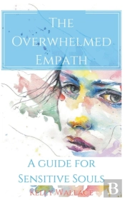 The Overwhelmed Empath - A Guide For Sen