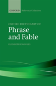 The Oxford Dictionary Of Phrase And Fable