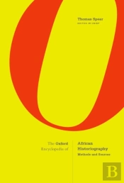 The Oxford Encyclopedia Of African Historiography: Methods And Sources Vol 1