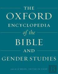 The Oxford Encyclopedia Of The Bible And Gender Studies