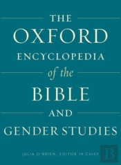 The Oxford Encyclopedia Of The Bible And Gender Studies