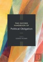 The Oxford Handbook Of Political Obligation