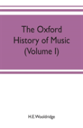 The Oxford History Of Music (Volume I) The Polyphonic Period Part I Method Of Musical Art, 330-1330