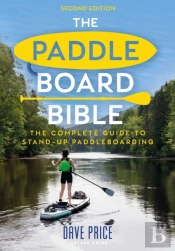 The Paddleboard Bible 2nd Edition