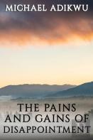 The Pains And Gains Of  Disappointment