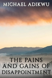 The Pains And Gains Of  Disappointment