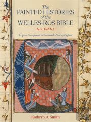 The Painted Histories Of The Welles-Ros Bible (Paris, Bnf Fr.1)