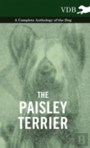 The Paisley Terrier - A Complete Anthology Of The Dog