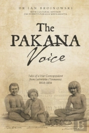 The Pakana Voice Tales Of A War Correspondent From Lutruwita (Tasmania) 1814-1856