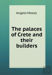 The Palaces Of Crete And Their Builders
