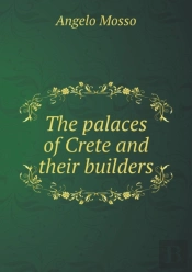 The Palaces Of Crete And Their Builders