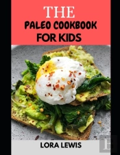 The Paleo Cookbook For Kids