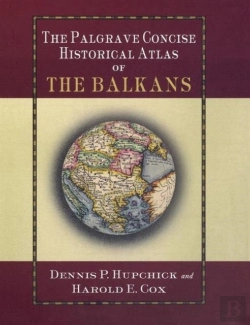 Bertrand.pt - The Palgrave Concise Historical Atlas Of The Balkans
