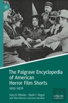 The Palgrave Encyclopedia Of American Horror Film Shorts