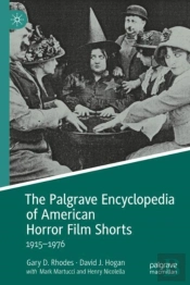 The Palgrave Encyclopedia Of American Horror Film Shorts
