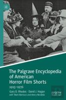 The Palgrave Encyclopedia Of American Horror Film Shorts