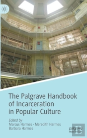 The Palgrave Handbook Of Incarceration In Popular Culture