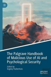 The Palgrave Handbook Of Malicious Use Of Ai And Psychological Security