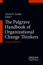 The Palgrave Handbook Of Organizational Change Thinkers