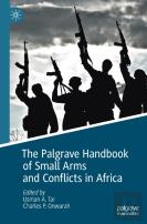 The Palgrave Handbook Of Small Arms And Conflicts In Africa