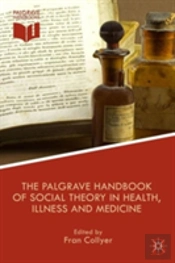 The Palgrave Handbook Of Social Theory In Health, Illness And Medicine