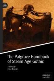 The Palgrave Handbook Of Steam Age Gothic