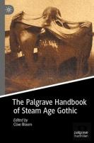 The Palgrave Handbook Of Steam Age Gothic