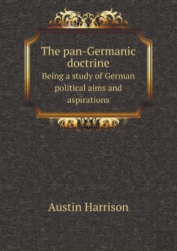 Bertrand.pt - The Pan-Germanic Doctrine Being A Study Of German Political Aims And Aspirations