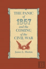 The Panic Of 1857 And The Coming Of The Civil War