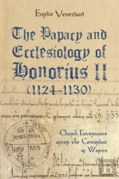 The Papacy And Ecclesiology Of Honorius Ii (1124-1130)