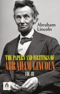The Papers And Writings Of Abraham Lincoln,  Vol-Iii